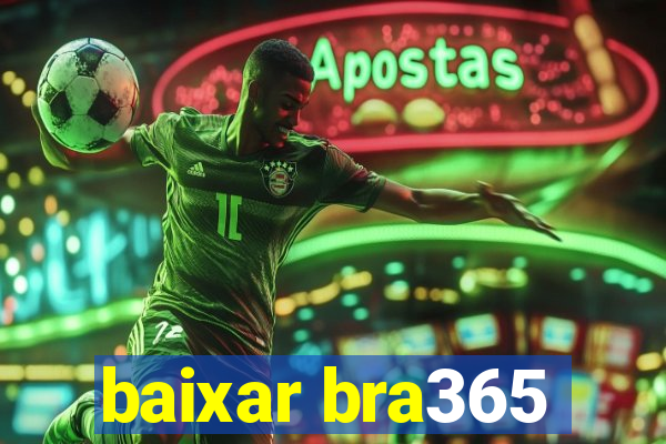 baixar bra365